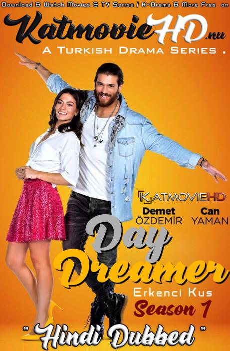 Download Daydreamer: Season 1 (in Hindi) All Episodes (Erkenci Kus S01) Complete Hindi Dubbed [Turkish TV Series Dub in Hindi by MX.Player] Watch Daydreamer (Erkenci Kus) S01 Online Free On KatMovieHD.nl .