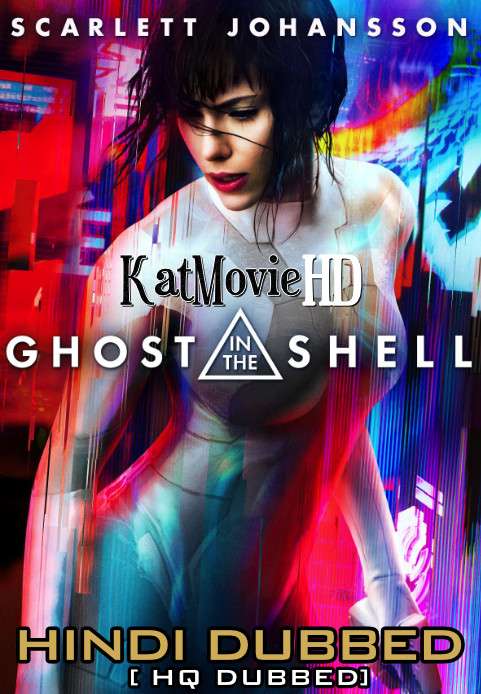 Ghost in the Shell (2017) Hindi Dubbed [By KMHD] & English [Dual Audio] BluRay 1080p / 720p / 480p [HD]