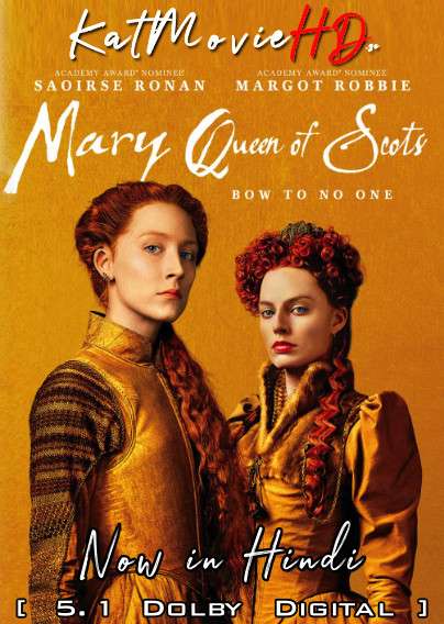 Download Mary Queen of Scots (2018) BluRay 720p & 480p Dual Audio [Hindi Dub – English] Mary Queen of Scots Full Movie On KatmovieHD.se